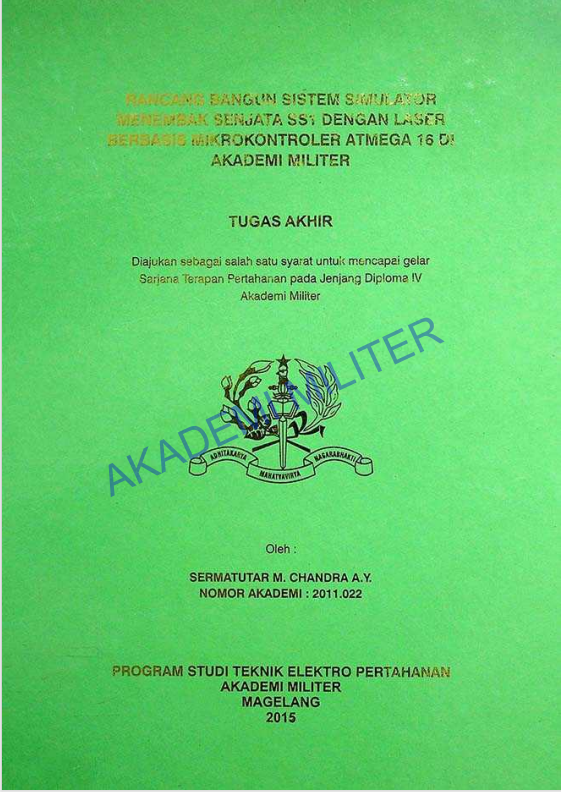 RANCANG BANGUN SISTEM SIMULATOR MENEMBAK SENJATA SS1 DENGAN LASER BERBASIS MIKROKONTROLER ATMEGAA 16 DI AKADEMI MILITER